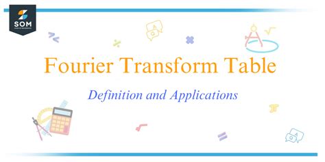 Fourier Transform Table - Definition and Applications