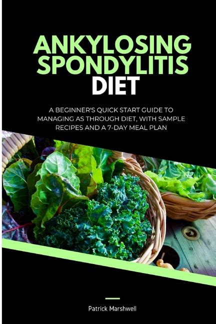 Ankylosing Spondylitis Diet : A Beginner's Quick Start Guide to ...