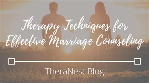 Therapy Techniques for Effective Couples Counseling | TheraNest Blog