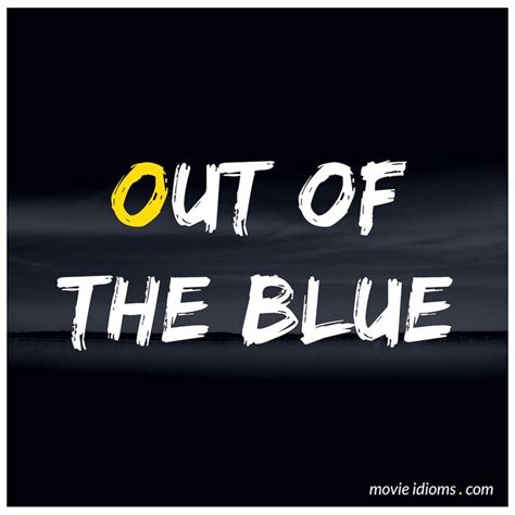 Out of the Blue Idiom | Idioms, Idiomatic expressions, Words