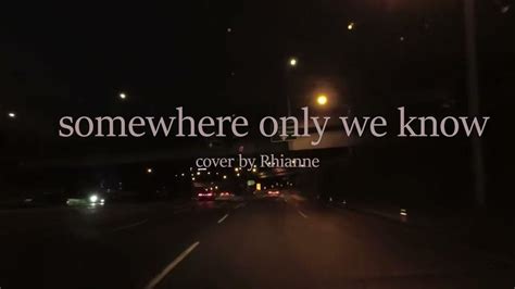 the words somewhere only we know cover by rahanne are lit up at night