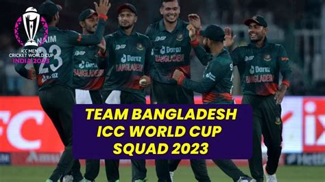 ICC World Cup 2023 Bangladesh Team: Complete Squad, Players List ...