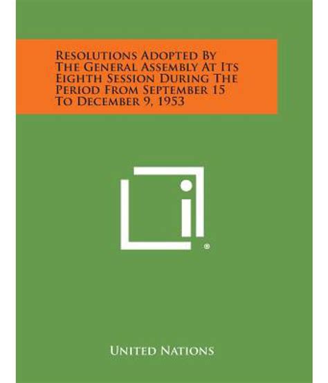 Resolutions Adopted by the General Assembly at Its Eighth Session During the Period from ...