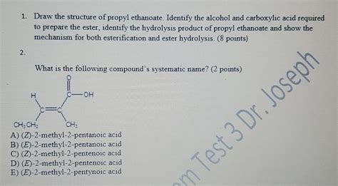 Solved 1. Draw the structure of propyl ethanoate. Identify | Chegg.com