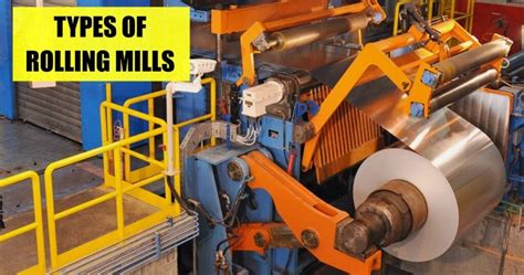 Rolling Mills - Types, Function, Material, Applications, Advantages ...