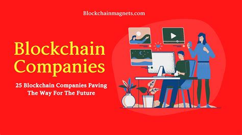 25 Blockchain Companies Paving The Way For The Future