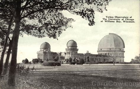 Yerkes Observatory of The University of Chicago Williams Bay, WI