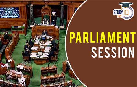 Parliament Sessions, Types, Adjournment, Prorogation & Dissolution