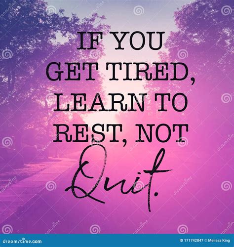 Inspirational Quote - If You Get Tired, Learn To Rest, Not Quit Stock ...