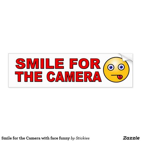 Smile for the Camera with face funny Bumper Sticker | Zazzle.com | Funny bumper stickers, Bumper ...