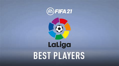 FIFA 21 – La Liga Best Players (Top GKs, Defenders, Midfielders ...