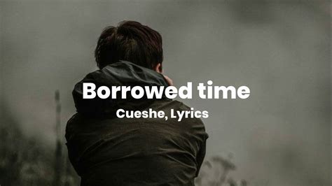 Borrowed time - Cueshe Lyrics - YouTube