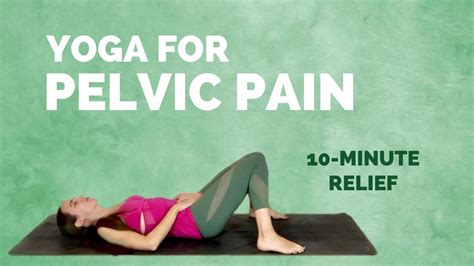 Yoga for Pelvic Pain - 10-minute Relief for Pelvic Pain and Discomfort - YouTube