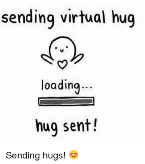 sending virtual hug loading hug sent! Sending hugs! 😊 from Instagram tagged as Meme Hug Meme ...