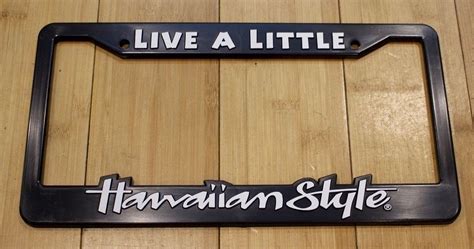 Hawaiian Style License Plate Frame "Live A Little" | License plate ...