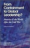 From Containment to Global Leadership?: America and the World After the Cold War by Zalmay ...