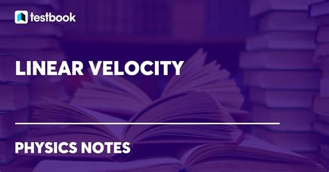 Linear Velocity: Definition, Formula, Constant linear velocity