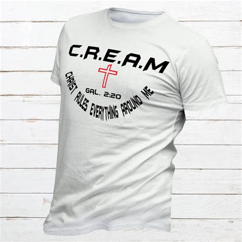 C.R.E.A.M | Christ Rules Everything Around Me | Cream | Christ ...