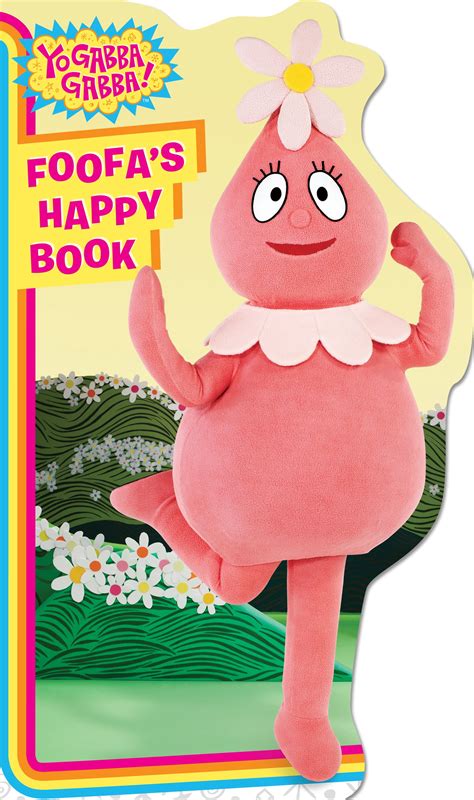 Yo Gabba Gabba!: Foofa's Happy Book (Board book) - Walmart.com - Walmart.com