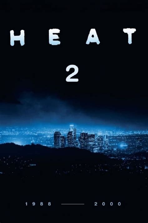 Heat 2 Film-information und Trailer | KinoCheck