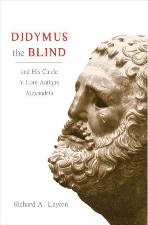 UI Press | Richard A. Layton | Didymus the Blind and His Circle in Late ...