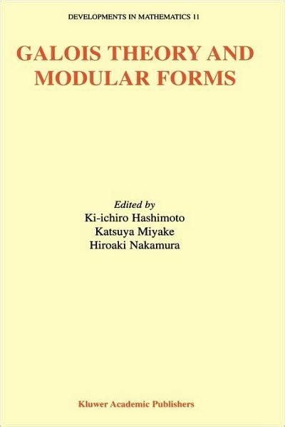 Galois Theory and Modular Forms / Edition 1 by Ki-ichiro Hashimoto | 9781402076893 | Hardcover ...