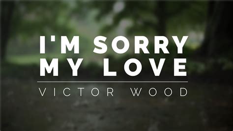 Victor Wood - I'm Sorry My Love Lyrics Chords - Chordify