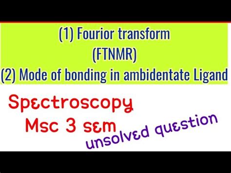 Fourior Transform (FTNMR) , mode of bonding in ambidentate ligand Spectroscopy (Msc3sem) - YouTube