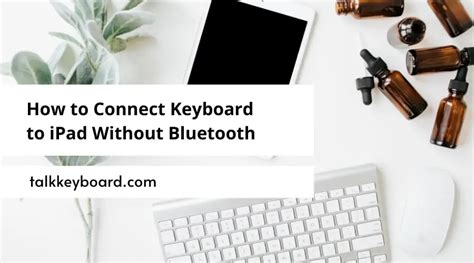 How to Connect Keyboard to iPad Without Bluetooth