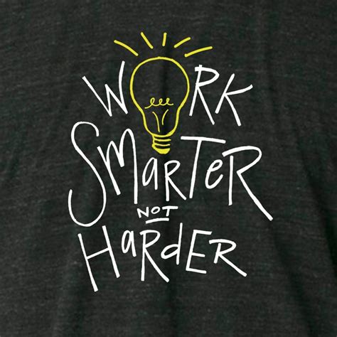 Work Smarter Not Harder / T-Shirts For Entrepreneurs