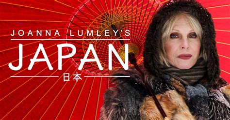 Stream Joanna Lumley's Japan Series & Episodes | Watch on U