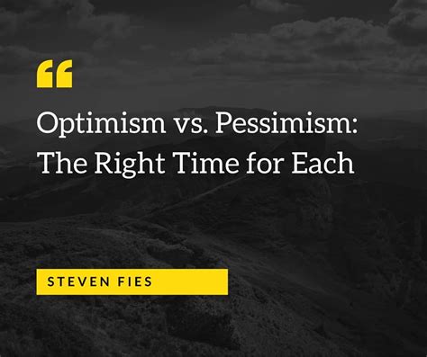 Optimism vs. Pessimism: The Right Time for Each