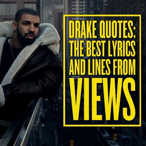 Drake Quotes: The Best Lyrics and Lines from Views - Quotezine