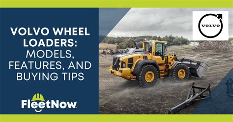 Volvo Wheel Loaders: Models, Features, and Buying Tips - FleetNow