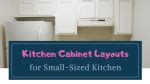 Kitchen Cabinet Layouts for Small-Sized Kitchen - Simple Life of a Lady