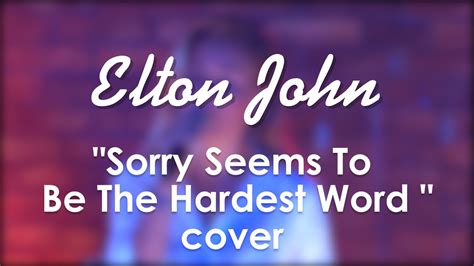 Elton John - Sorry Seems To Be The Hardest Word (cover by Anastasia ...