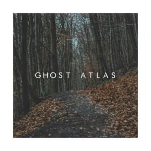 Ghost Atlas Lyrics, Songs, and Albums | Genius