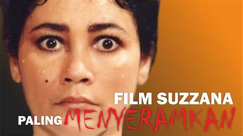 FILM SUZANNA PALING MENYERAMKAN - YouTube