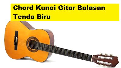 Chord Kunci Gitar Balasan Tenda Biru - CalonPintar.Com