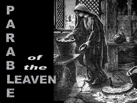 Parable of the Leaven - Matthew 13:33 - the meal, the woman, pharisees, sadducees, Herod - free ...