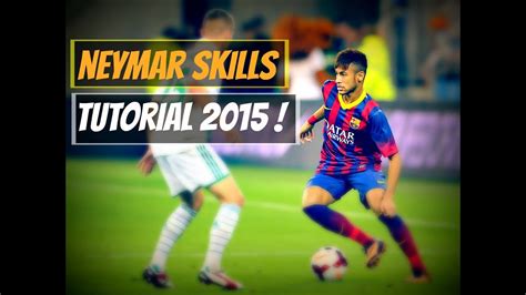 Neymar Skills Tutorial 2015 ★★★★★ - YouTube