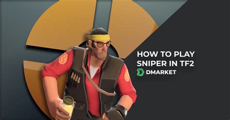 How to Play Sniper in TF2 | TF2 Sniper Tips | DMarket | Blog