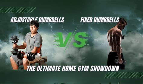 Adjustable Dumbbells vs Fixed Dumbbells: A Home Gym Showdown