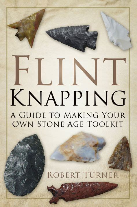 Flint Knapping: A Guide to Making Your Own Stone Age Tool Kit on Scribd | Flint knapping, Stone ...