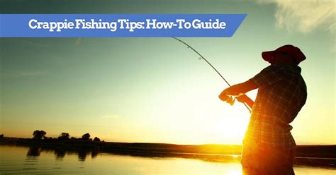 Crappie Fishing Tips - How To Catch Crappie Guide: Where, When & Time