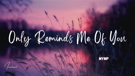 MYMP - Only Reminds Me Of You (Lyrics) - YouTube