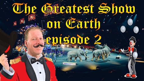 THE GREATEST SHOW ON EARTH | EPISODE 2 EDITED - YouTube