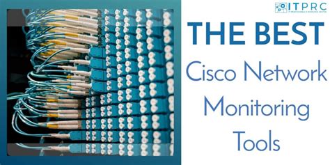 8 Best Cisco Network Monitoring Tools 2024 - plus Free Trial Links