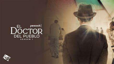 Watch El Doctor del Pueblo Season 1 in Canada on Peacock