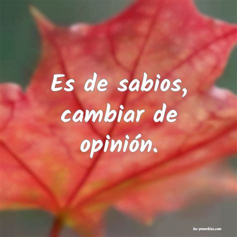 Es de sabios, cambiar de opinión.